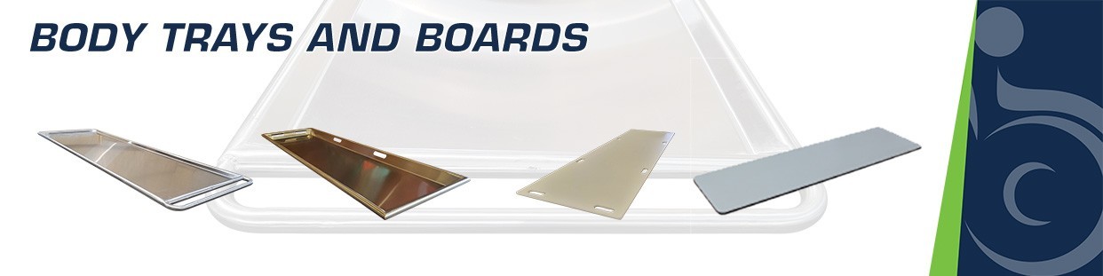 Body Trays and Boards