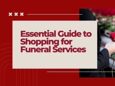 Essential Guide to Shopping for Funeral Services