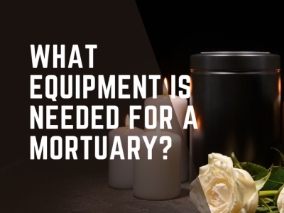 What equipment is needed for a mortuary?