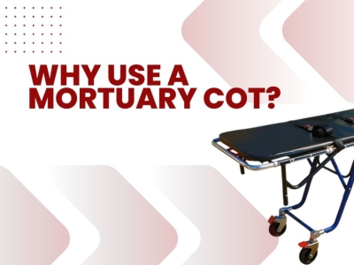 Why Use a Mortuary Cot?