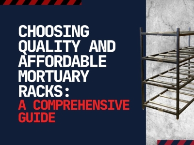 Choosing Quality and Affordable Mortuary Racks: A Comprehensive Guide