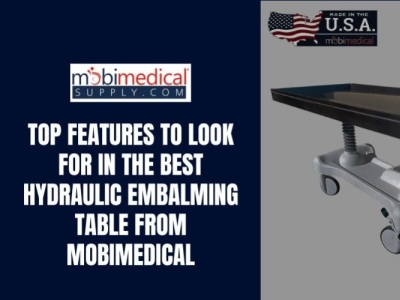 Top Features to Look for in the Best Hydraulic Embalming Table from Mobimedical