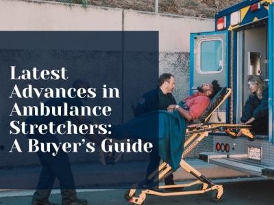 Latest Advances in Ambulance Stretchers: A Buyer’s Guide