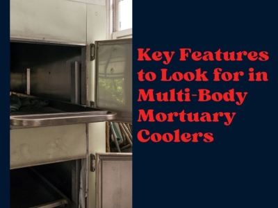 Key Features to Look for in Multi-Body Mortuary Coolers