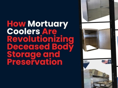 How Mortuary Coolers Are Revolutionizing Deceased Body Storage and Preservation