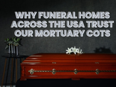 Why Funeral Homes Across the USA Trust Our Mortuary Cots
