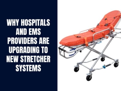 Why Hospitals and EMS Providers Are Upgrading to New Stretcher Systems
