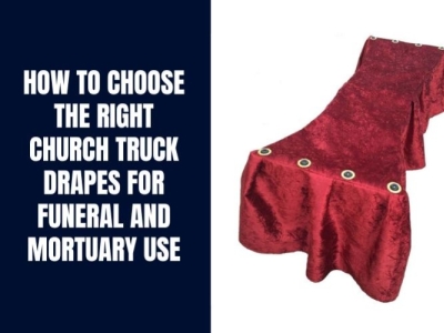 How to Choose the Right Church Truck Drapes for Funeral and Mortuary Use